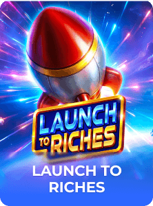Launch to Riches