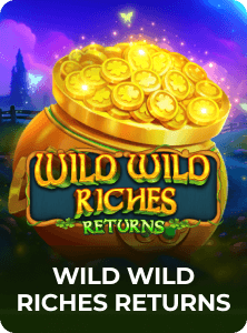 Wild Wild Riches Returns