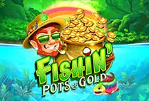 Fishin' Pots of Gold